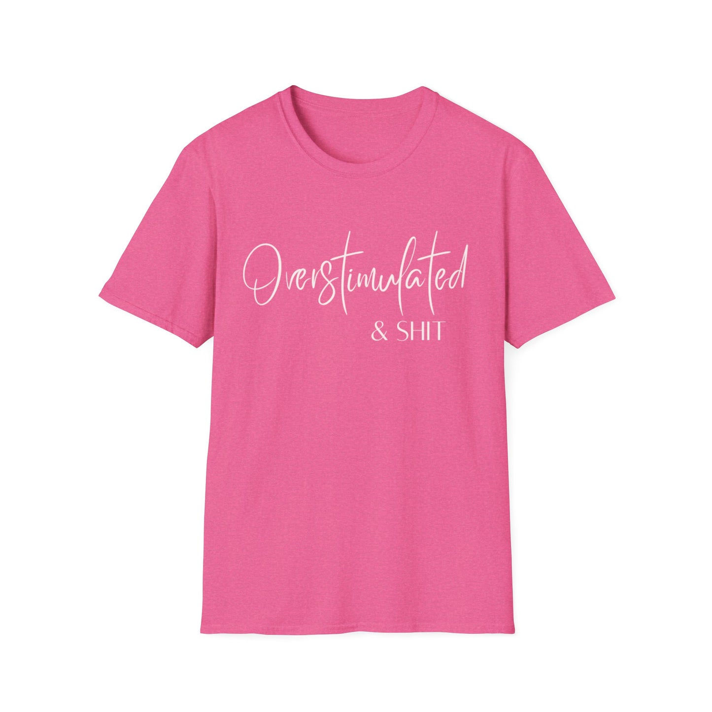 Overstimulated & Shit T-Shirt
