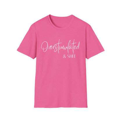 Overstimulated & Shit T-Shirt