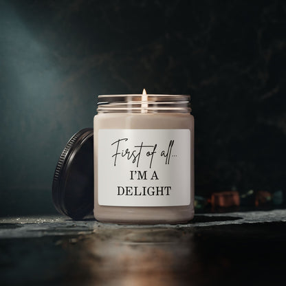 "First of All... I'm a Delight" Scented Soy Candle - 9oz Gift Jar