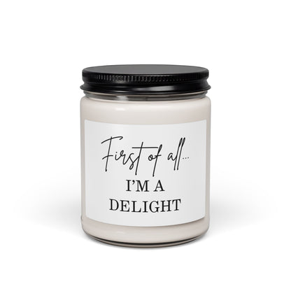 "First of All... I'm a Delight" Scented Soy Candle - 9oz Gift Jar