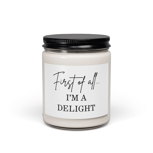 "First of All... I'm a Delight" Scented Soy Candle - 9oz Gift Jar