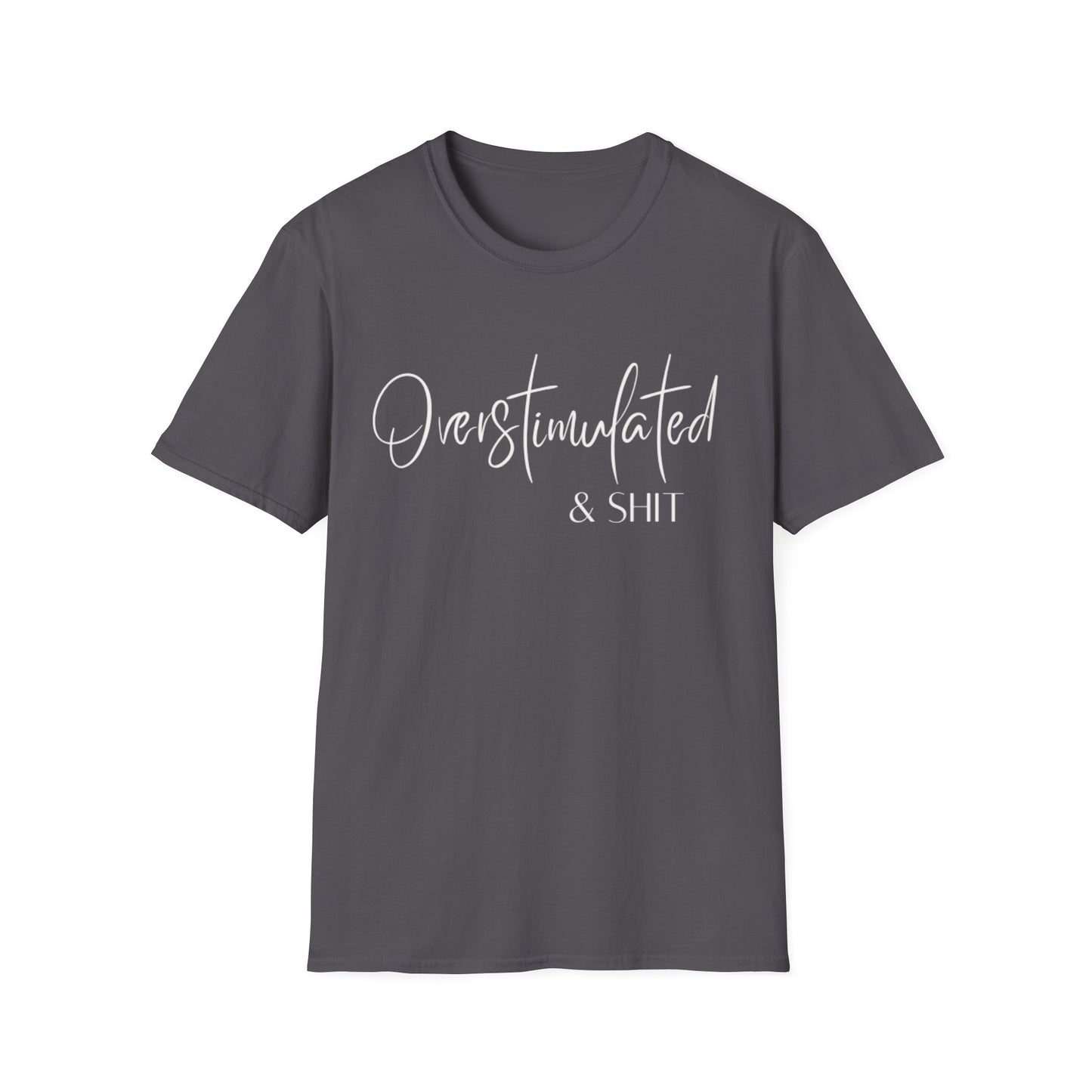 Overstimulated & Shit T-Shirt