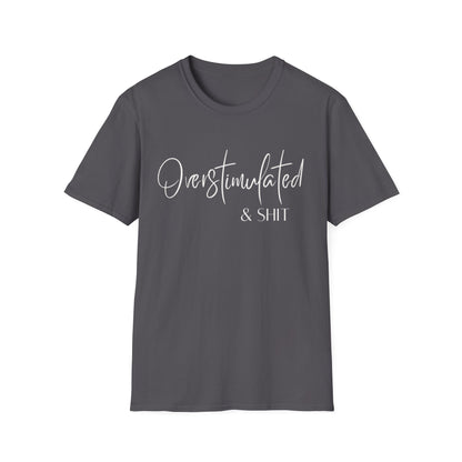 Overstimulated & Shit T-Shirt