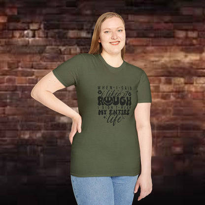 Funny Unisex T-Shirt: 'Liked It Rough' Life Quote Design
