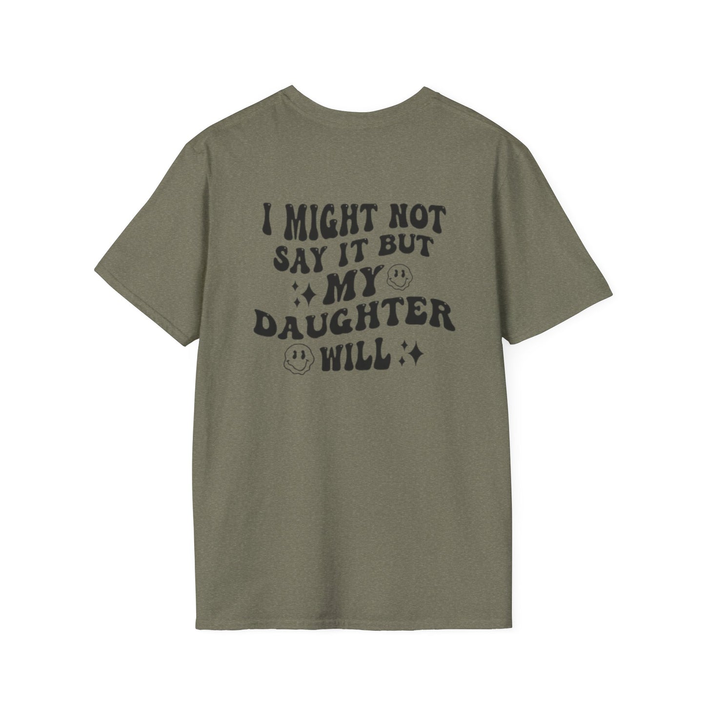 I Might Not Say It But My Daughter Will T-Shirt