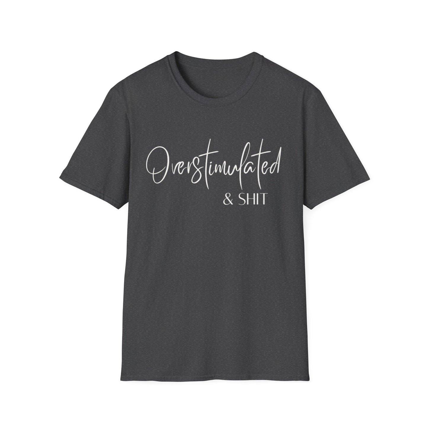 Overstimulated & Shit T-Shirt
