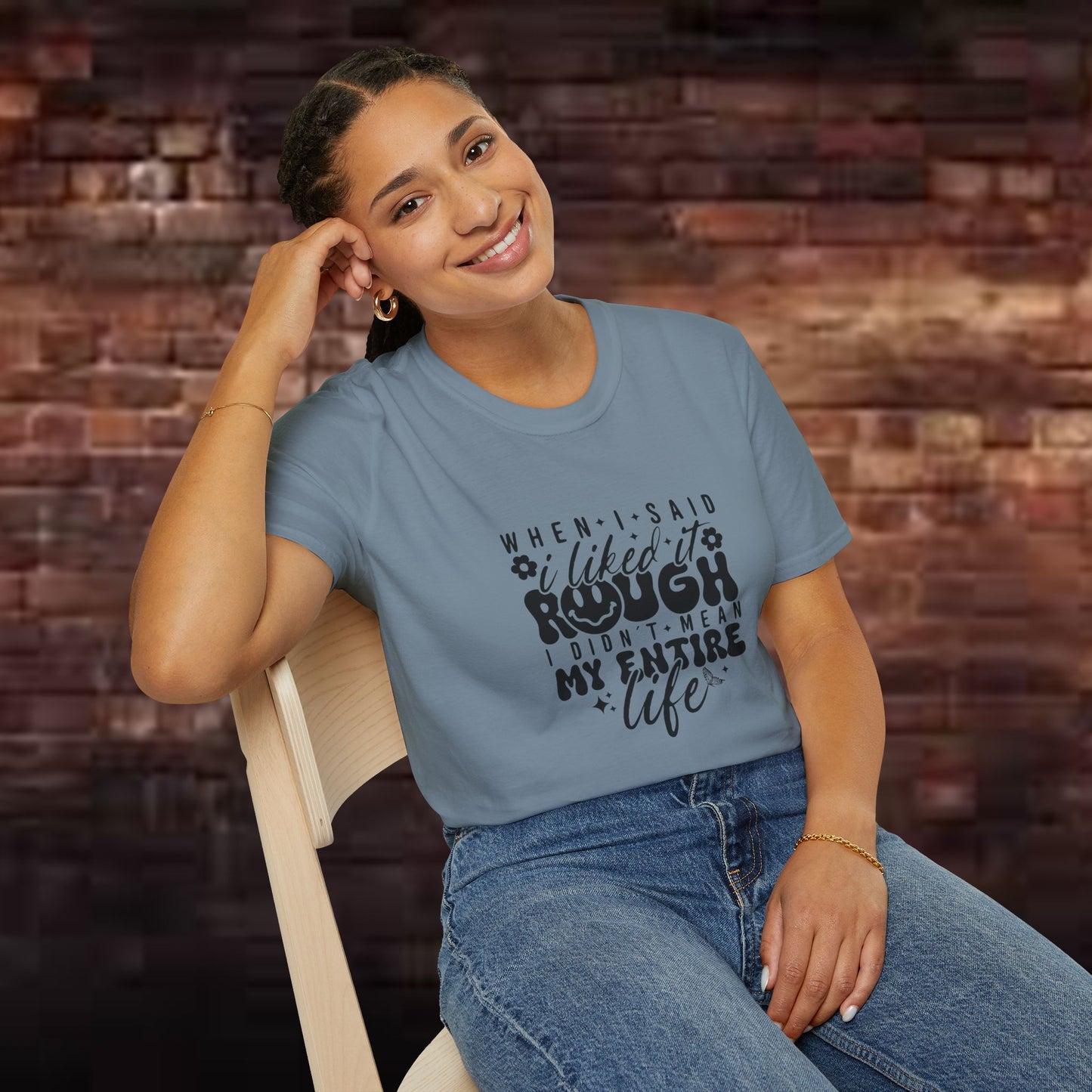 Funny Unisex T-Shirt: 'Liked It Rough' Life Quote Design