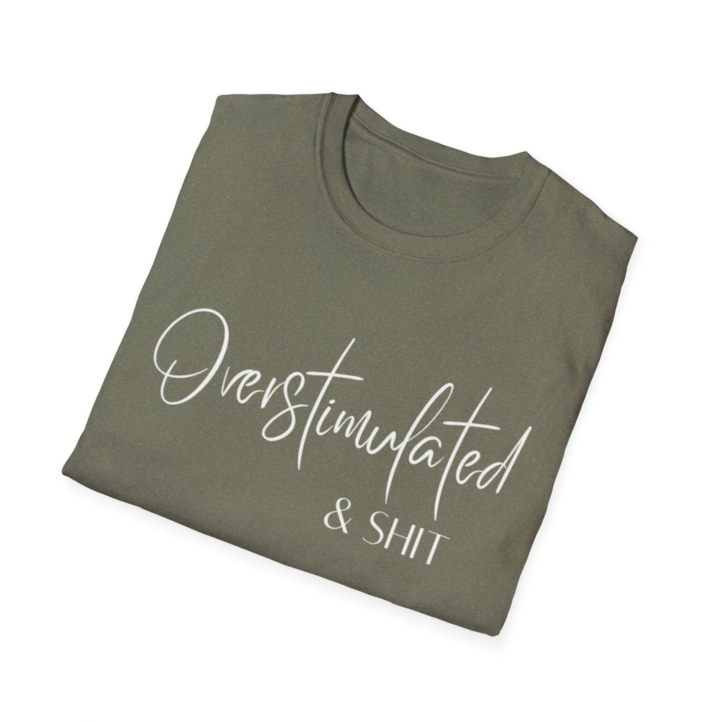 Overstimulated & Shit T-Shirt