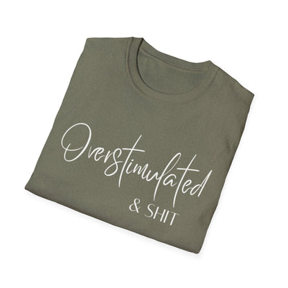 Overstimulated & Shit T-Shirt