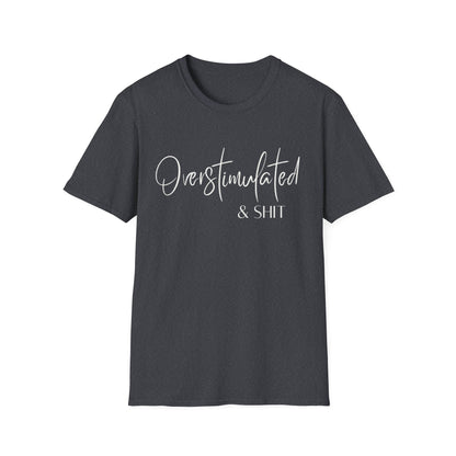 Overstimulated & Shit T-Shirt