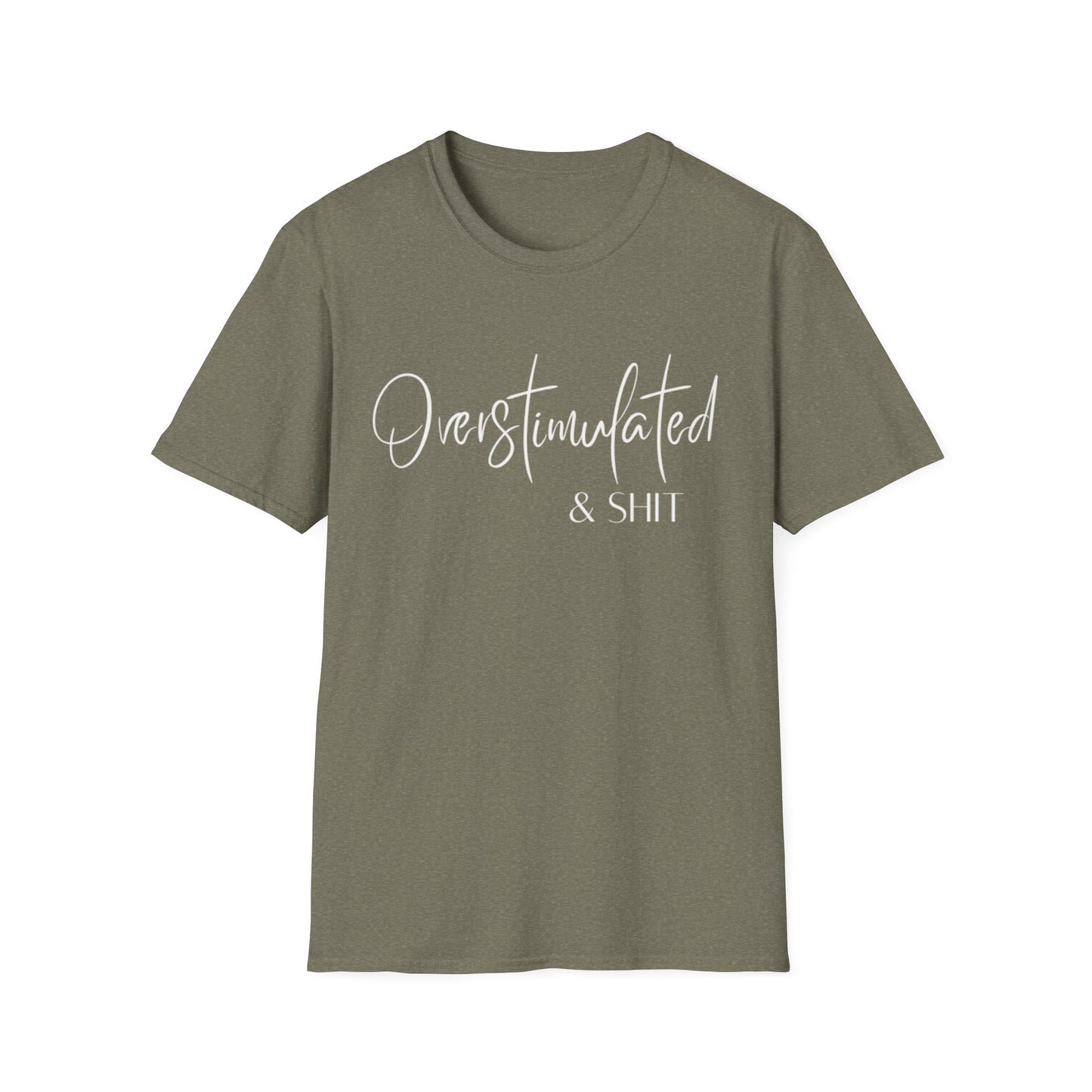 Overstimulated & Shit T-Shirt