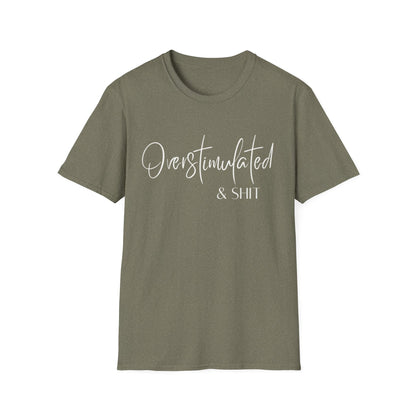 Overstimulated & Shit T-Shirt