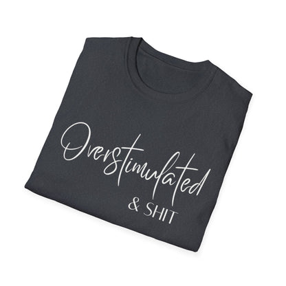 Overstimulated & Shit T-Shirt