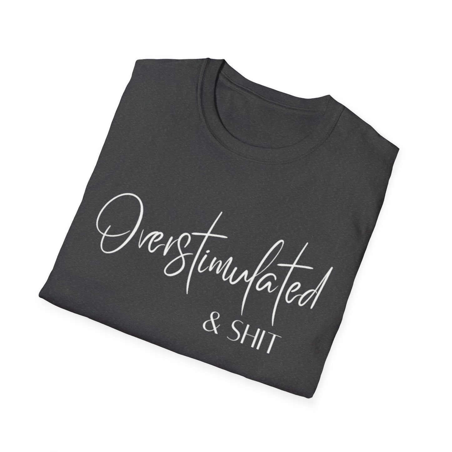 Overstimulated & Shit T-Shirt