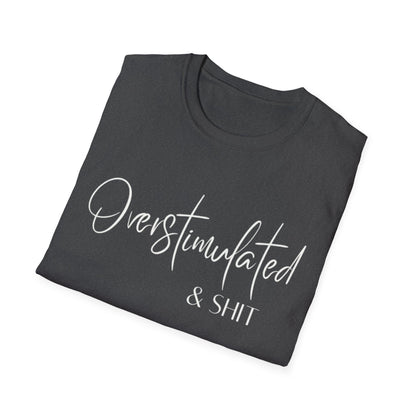 Overstimulated & Shit T-Shirt