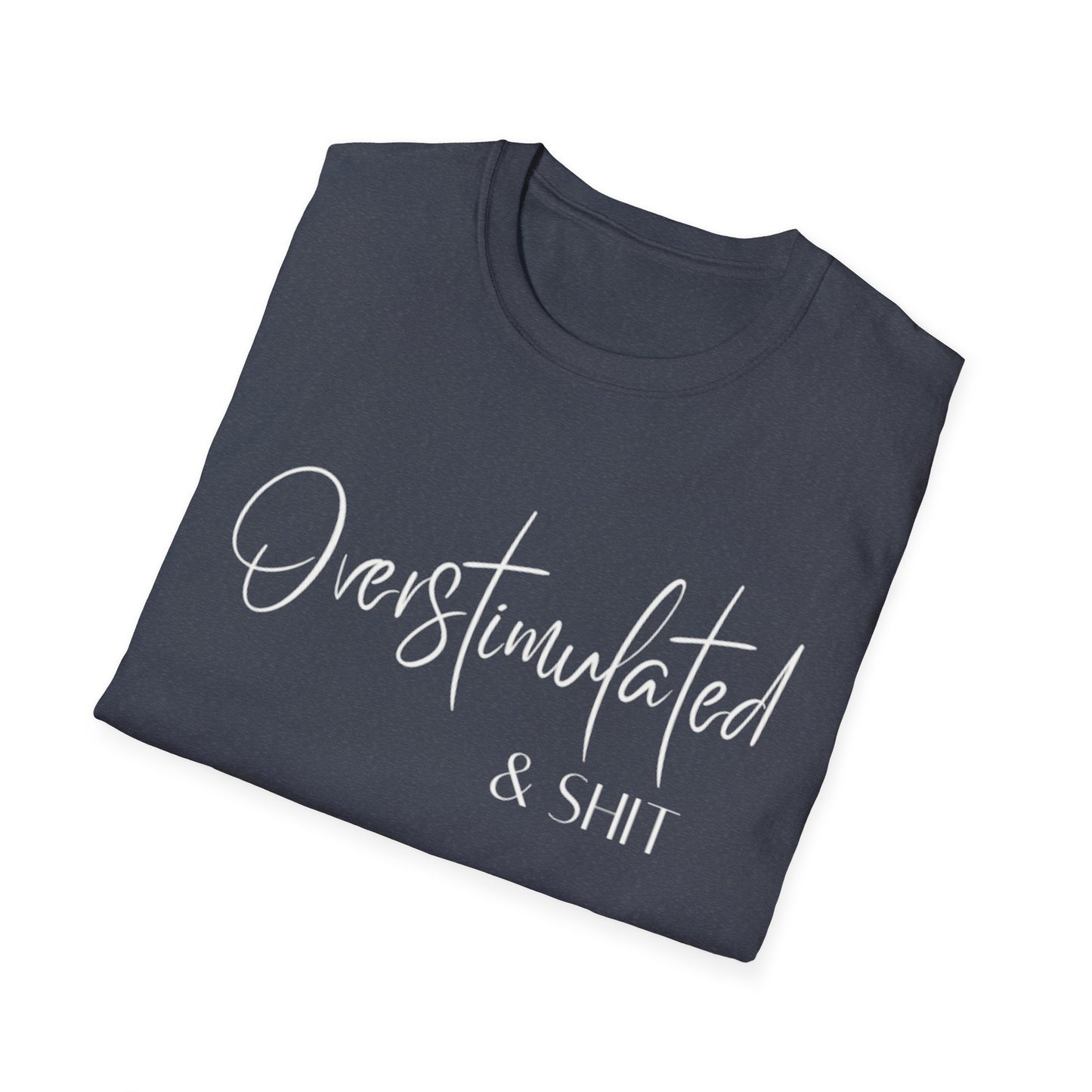 Overstimulated & Shit T-Shirt