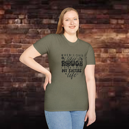Funny Unisex T-Shirt: 'Liked It Rough' Life Quote Design