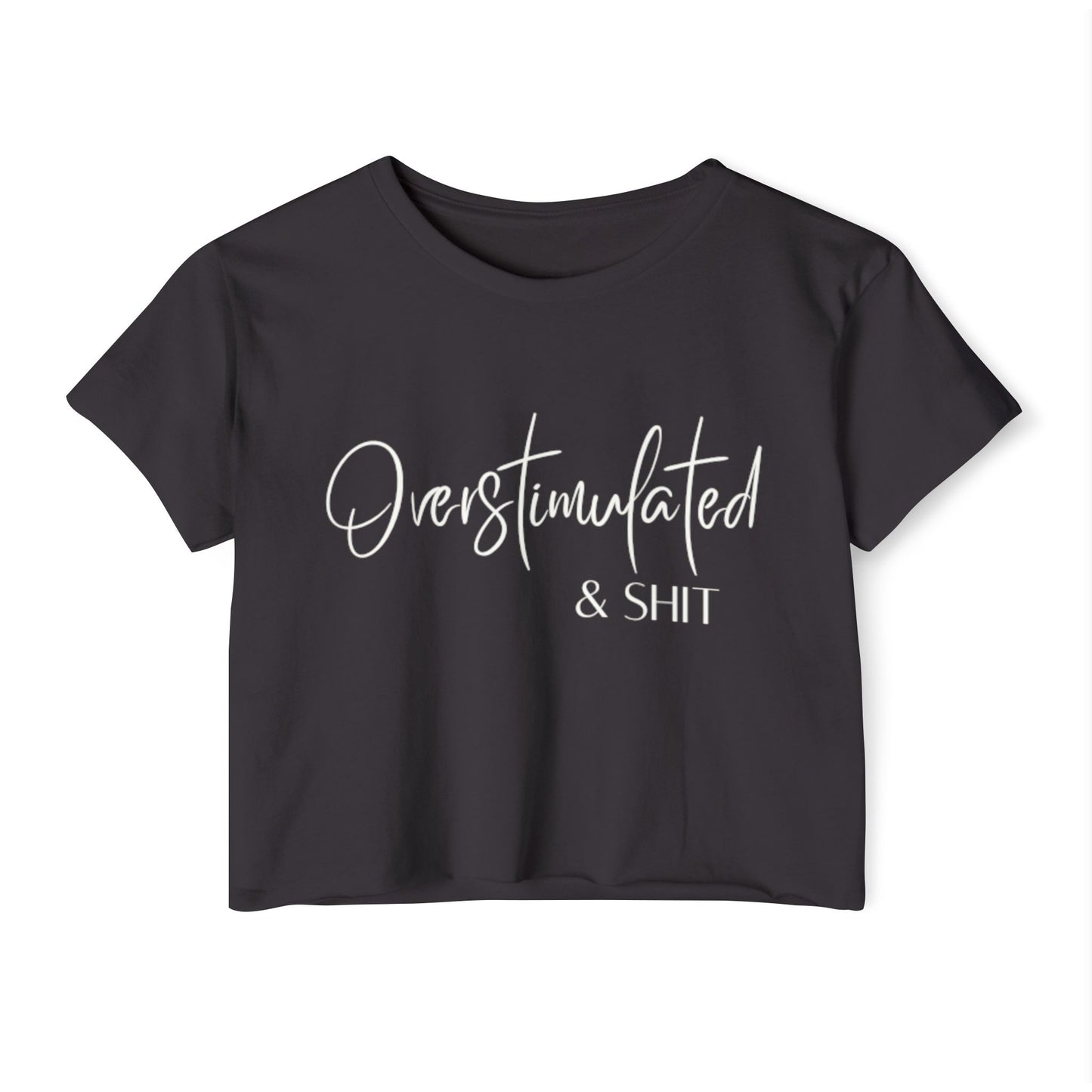 Overstimulate & Shit Crop Top