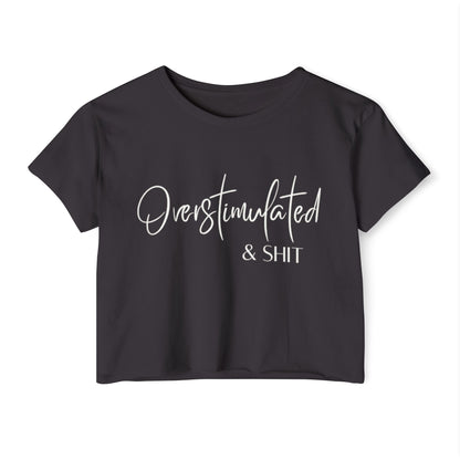 Overstimulate & Shit Crop Top