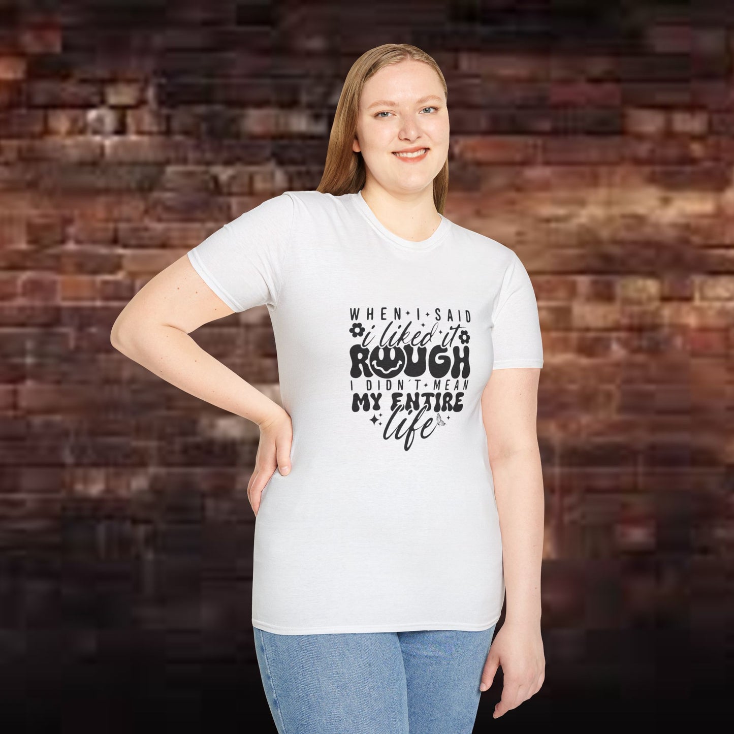 Funny Unisex T-Shirt: 'Liked It Rough' Life Quote Design